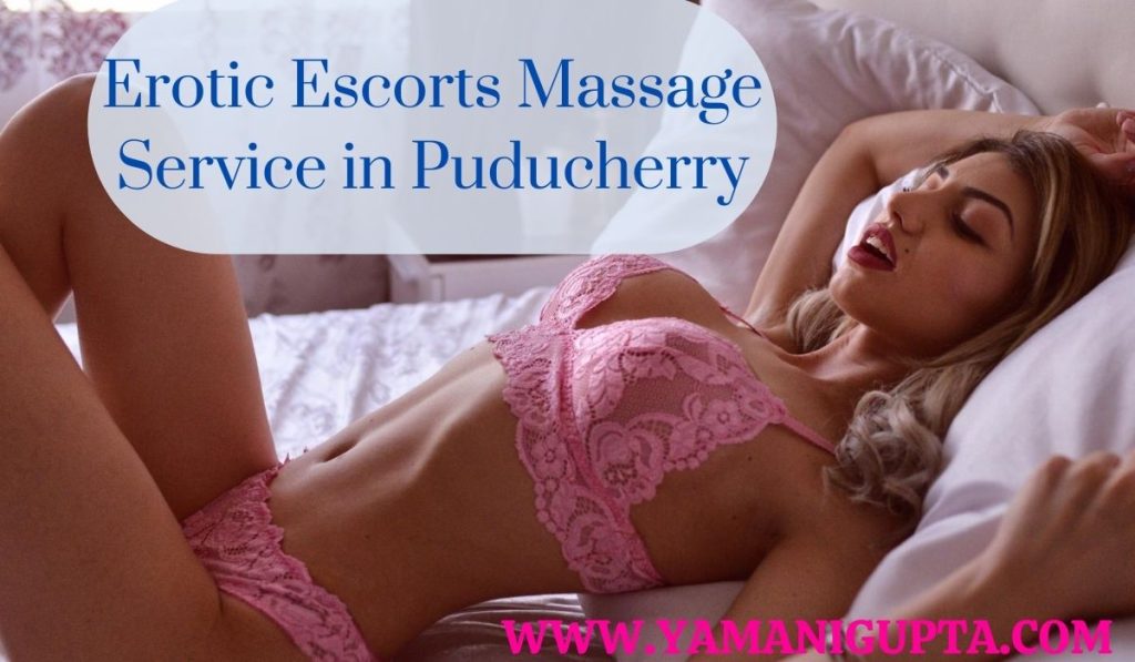 Erotic Escorts Massage Service in Puducherry