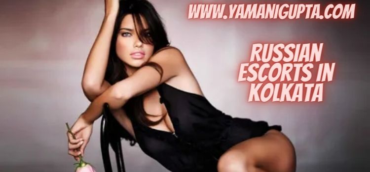 Russian Escorts in Kolkata